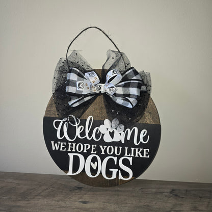 We Hope You Like Dogs Sign